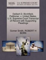 Delbert D. Birchfield, Petitioner, v. United States. U.S. Supreme Court Transcript of Record with Supporting Pleadings