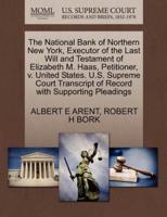 The National Bank of Northern New York, Executor of the Last Will and Testament of Elizabeth M. Haas, Petitioner, v. United States. U.S. Supreme Court Transcript of Record with Supporting Pleadings