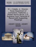 W. J. Estelle, Jr., Director, Texas Department of Corrections, Petitioner, v. Robert Vernon Bruce. U.S. Supreme Court Transcript of Record with Supporting Pleadings