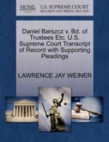 Daniel Barszcz v. Bd. of Trustees Etc. U.S. Supreme Court Transcript of Record with Supporting Pleadings