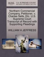 Northern Commercial Company, Petitioner, v. Charles Sells, Etc. U.S. Supreme Court Transcript of Record with Supporting Pleadings