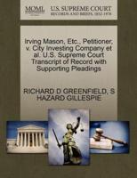 Irving Mason, Etc., Petitioner, v. City Investing Company et al. U.S. Supreme Court Transcript of Record with Supporting Pleadings