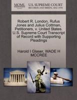 Robert R. London, Rufus Jones and Julius Cottman, Petitioners, v. United States. U.S. Supreme Court Transcript of Record with Supporting Pleadings