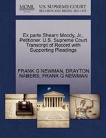 Ex parte Shearn Moody, Jr., Petitioner. U.S. Supreme Court Transcript of Record with Supporting Pleadings