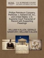 Phillips Petroleum Company, Petitioner, v. Ashland Oil, Inc., and United States. U.S. Supreme Court Transcript of Record with Supporting Pleadings