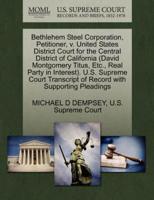 Bethlehem Steel Corporation, Petitioner, v. United States District Court for the Central District of California (David Montgomery Titus, Etc., Real Party in Interest). U.S. Supreme Court Transcript of Record with Supporting Pleadings