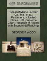 Coast of Maine Lobster Co., Inc., et al., Petitioners, v. United States. U.S. Supreme Court Transcript of Record with Supporting Pleadings