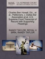 Charles Ben Howell, Etc., et al., Petitioners, v. Dallas Bar Association et al. U.S. Supreme Court Transcript of Record with Supporting Pleadings