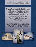 Frank Andre et al., Petitioners, v. Board of Trustees of the Village of Maywood, Cook County, Illinois, et al. U.S. Supreme Court Transcript of Record with Supporting Pleadings