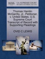 Thomas Hamlin McGarrity, Jr., Petitioner, v. United States. U.S. Supreme Court Transcript of Record with Supporting Pleadings