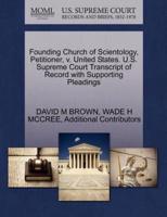 Founding Church of Scientology, Petitioner, v. United States. U.S. Supreme Court Transcript of Record with Supporting Pleadings