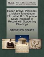 Robert Brown, Petitioner, v. Melvyn Tanenbaum, Etc., et al. U.S. Supreme Court Transcript of Record with Supporting Pleadings