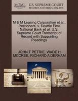 M & M Leasing Corporation et al., Petitioners, v. Seattle First National Bank et al. U.S. Supreme Court Transcript of Record with Supporting Pleadings