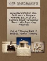 Yesterday's Children et al., Petitioners, v. Margaret Kennedy, Etc., et al. U.S. Supreme Court Transcript of Record with Supporting Pleadings