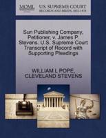 Sun Publishing Company, Petitioner, v. James P. Stevens. U.S. Supreme Court Transcript of Record with Supporting Pleadings