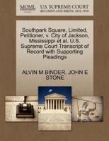Southpark Square, Limited, Petitioner, v. City of Jackson, Mississippi et al. U.S. Supreme Court Transcript of Record with Supporting Pleadings