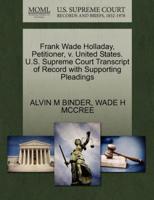 Frank Wade Holladay, Petitioner, v. United States. U.S. Supreme Court Transcript of Record with Supporting Pleadings