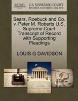 Sears, Roebuck and Co. v. Peter M. Roberts U.S. Supreme Court Transcript of Record with Supporting Pleadings