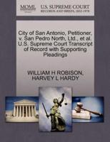 City of San Antonio, Petitioner, v. San Pedro North, Ltd., et al. U.S. Supreme Court Transcript of Record with Supporting Pleadings
