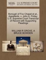 Borough of Fox Chapel et al., Appellants, v. John A. Friday. U.S. Supreme Court Transcript of Record with Supporting Pleadings