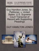 Guy Hamilton Jones, Sr., Petitioner, v. United States. U.S. Supreme Court Transcript of Record with Supporting Pleadings