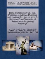 Blake Construction Co., Inc., Petitioner, v. Alliance Plumbing and Heating Co., Inc., et al. U.S. Supreme Court Transcript of Record with Supporting Pleadings