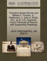 Theodore Robert Bundy and Millard C. Farmer, Jr., Petitioners, v. John A. Rudd, Etc., et al. U.S. Supreme Court Transcript of Record with Supporting Pleadings