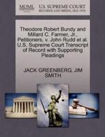 Theodore Robert Bundy and Millard C. Farmer, Jr., Petitioners, v. John Rudd et al. U.S. Supreme Court Transcript of Record with Supporting Pleadings