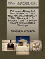 Patrolmen's Benevolent Association of the City of New York, Inc., Petitioner, v. City of New York. U.S. Supreme Court Transcript of Record with Supporting Pleadings