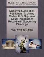 Guillermo Lujan et al., Petitioners, v. United States. U.S. Supreme Court Transcript of Record with Supporting Pleadings