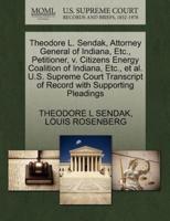 Theodore L. Sendak, Attorney General of Indiana, Etc., Petitioner, v. Citizens Energy Coalition of Indiana, Etc., et al. U.S. Supreme Court Transcript of Record with Supporting Pleadings