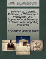 Solomon W. Golomb, Petitioner, v. William Kent Wadsworth. U.S. Supreme Court Transcript of Record with Supporting Pleadings
