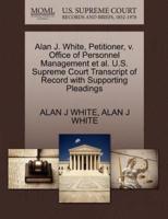 Alan J. White, Petitioner, v. Office of Personnel Management et al. U.S. Supreme Court Transcript of Record with Supporting Pleadings