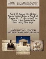 Frank W. Snepp, III v. United States. United States v. Frank W. Snepp, III. U.S. Supreme Court Transcript of Record with Supporting Pleadings