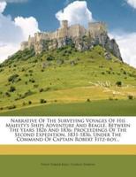 Narrative of the Survery Voyages of His Majesty's Ships Adventure and Beagle, Between the Years 1826 and 1836. Proceedings of the Second Expedition. 1831-1839, Under the Command of Captain Robert Fitz-Roy ...
