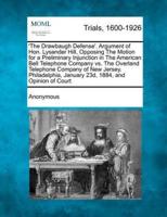 'The Drawbaugh Defense'. Argument of Hon. Lysander Hill, Opposing the Motion for a Preliminary Injunction in the American Bell Telephone Company Vs. The Overland Telephone Company of New Jersey. Philadelphia, January 23D, 1884, and Opinion of Court