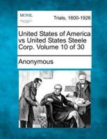 United States of America Vs United States Steele Corp. Volume 10 of 30