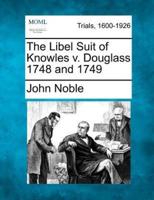 The Libel Suit of Knowles V. Douglass 1748 and 1749