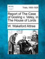 Report of the Case of Gosling V. Veley, in the House of Lords