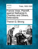 Francis Vose, Plaintiff, Against Nathaniel A. Cowdrey and Others, Defendants