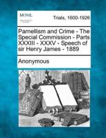 Parnellism and Crime - The Special Commission - Parts XXXIII - XXXV - Speech of Sir Henry James - 1889
