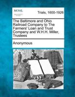The Baltimore and Ohio Railroad Company to the Farmers' Loan and Trust Company and W.H.H. Miller, Trustees