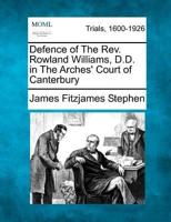 Defence of the REV. Rowland Williams, D.D. In the Arches' Court of Canterbury