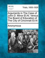 Arguments in the Case of John D. Minor Et Al. Versus the Board of Education of the City of Cincinnati Et Al