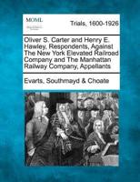 Oliver S. Carter and Henry E. Hawley, Respondents, Against the New York Elevated Railroad Company and the Manhattan Railway Company, Appellants