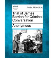 Trial of James Berrian for Criminal Conversation