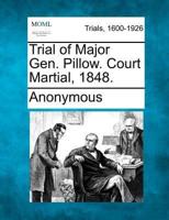 Trial of Major Gen. Pillow. Court Martial, 1848.