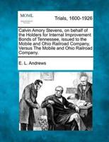 Calvin Amory Stevens, on Behalf of the Holders for Internal Improvement Bonds of Tennessee, Issued to the Mobile and Ohio Railroad Company, Versus the Mobile and Ohio Railroad Company.