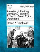 Amesburgh Packing Company, Plaintiff V. Robert J. Green Et Als., Defendants