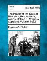 The People of the State of New York, Respondents, Against Roland B. Molineux, Appellant. Volume 1 of 2